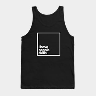 I have people skills. Minimal White Typography Tank Top